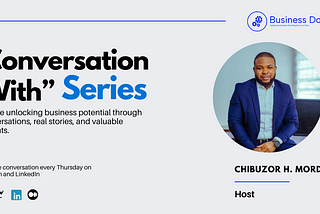 Conversation with the “Business Doctor” — The Journey of a Business Enthusiast