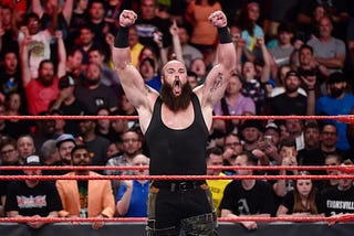 WWE needs to ride Braun Strowman all the way to WrestleMania