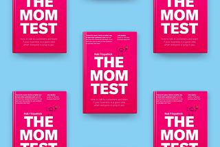 The Mom Test book — short overview