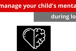 How to manage your child’s mental health during a lockdown?