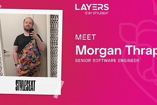 My First 90 Days at StyleSeat: Morgan Thrapp, Senior Software Engineer