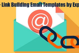 40+ Link Building Email Templates by experts that every SEO guy should have