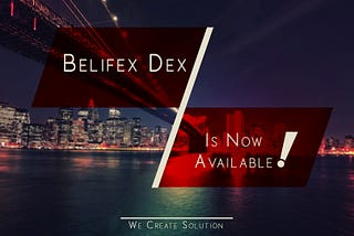 Belifex Release Decentralized Exchange — We are Live!