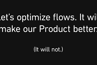 UX Is Not Flows