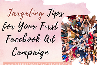 Finding Your Facebook Flock: Targeting Tips for Your First Facebook Ad Campaign
