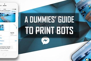 A Dummies’ Guide to Print Bots — Chatbots for Printed Products