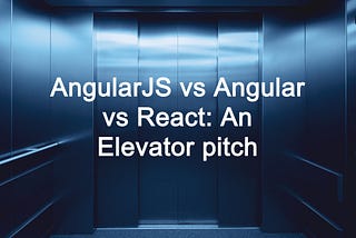 AngularJS vs Angular vs React