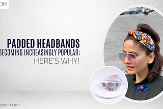 Padded Headbands Are Becoming Increasingly Popular; Here’s Why!