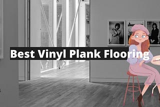 Best Vinyl Plank Flooring