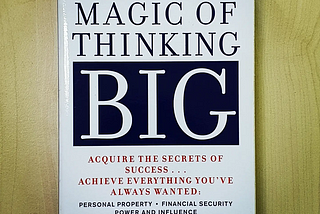 5 Takeaways from “The Magic of Thinking Big”