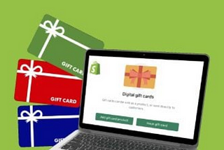 HOW TO ADD A GIFT CARD TO YOUR SHOPIFY STORE: A HOLISTIC GUIDE