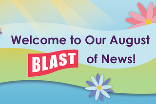 August BLAST of News