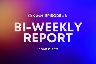 Co-in Bi-Weekly Report: Oct. 31–Nov.13