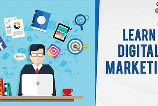 Why Do I Learn Digital Marketing?