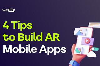 4 Tips to Build Augmented Reality Mobile Apps