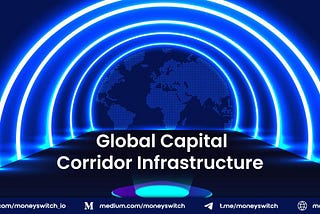 Global Capital Corridor Infrastructure