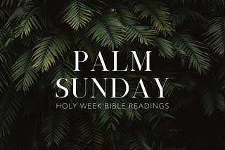 Holy Week Readings: Palm Sunday
