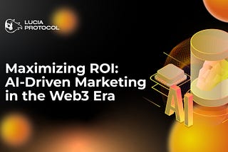 Maximizing ROI: AI-Driven Marketing in the Web3 Era