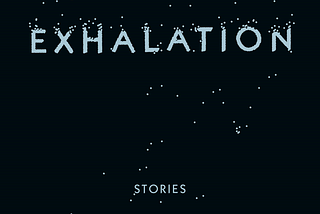 Exhalation by Ted Chiang: A Review