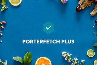 Introducing Porterfetch Plus: Say Hello to Lower Delivery Fees & Kiss Goodbye to Service Fees