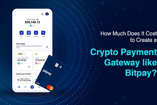 How Much Does It Cost to Create a Crypto Payment Gateway like Bitpay?