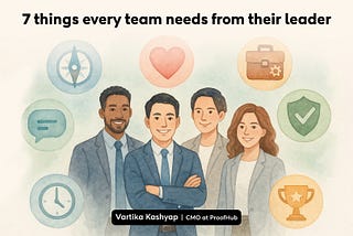 7 Essential Things Every Team Expects from a Great Leader