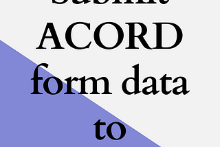 Submit ACORD form data to Salesforce — Insurance Software development