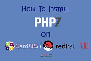How To Install PHP 7 Using YUM ON CentOS/RHEL 7?