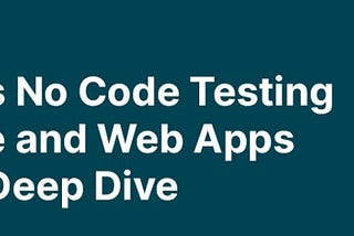 How Does No Code Testing Work? A Deep Dive