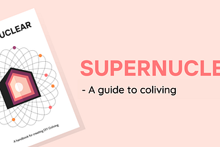 Introducing Supernuclear: A guide to Coliving