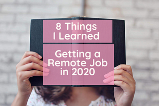 8 Things I Learned Getting a Remote Job in 2020