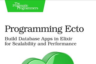 Introducing “Progamming Ecto”: Your Tour Guide for the Ecto Database Library