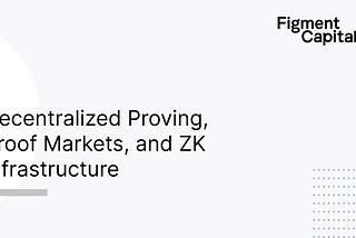 Decentralized Proving, Proof Markets, and ZK Infrastructure