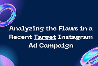 Analyzing the Flaws in a Recent Target Instagram Ad Campaign