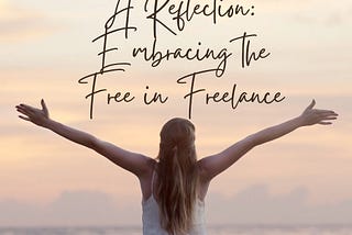 A Reflection: Embracing the Free in Freelance