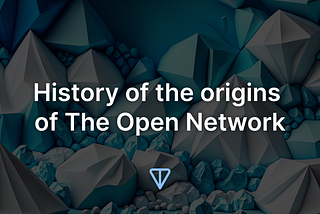 The Open Network’s genesis