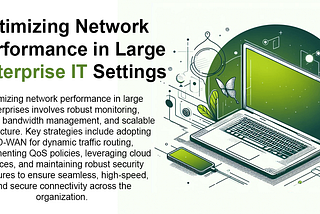 Optimizing Network Performance in Large Enterprise IT Settings
