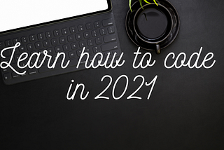 Learn how to code in 2021
