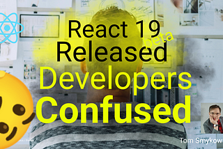 🫤 Developers Confused Over React 19 Beta Release