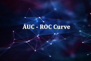 Understanding AUC - ROC Curve