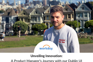 Workday branded blog graphic with an image of the blog author David. Text reads ‘Unveiling Innovation: A Product Manager’s Journey with our Dublin UI Platform Team’.