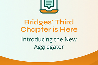 Bridges’ Third Chapter is Here: Introducing the New Aggregator