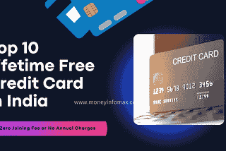 Top 10 Best Lifetime Free Credit Cards in India with Zero Annual Fee