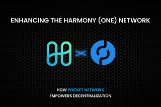 Enhancing the Harmony (ONE) Network: How Pocket Network Empowers Decentralization