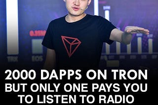 2000 Dapps on TRON, but only one pays you to listen to Radio.