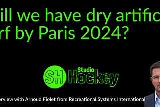 Will we have dry artificial turf by Paris 2024?
