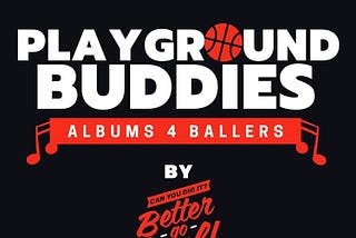 Playground Buddies: 10 album perfetti per lo streetball