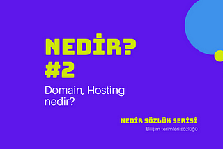 Nedir: Domain, Hosting Nedir?