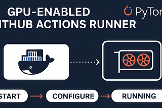 Automatizando CI/CD com PyTorch e GitHub Actions em um Runner GPU