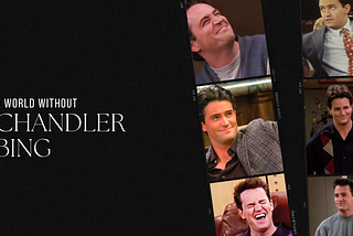 The One Where We Lost Chandler Bing